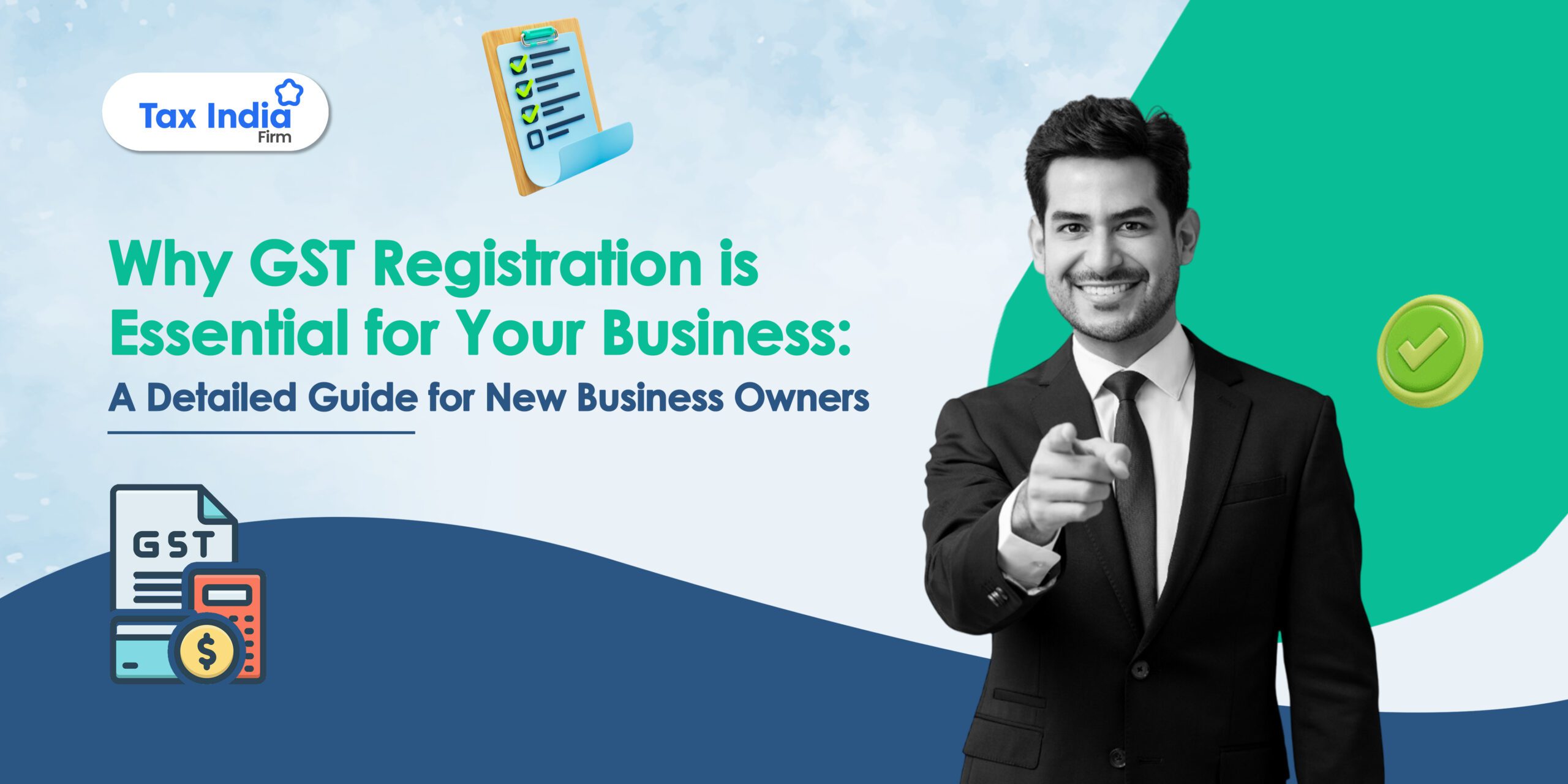 Why GST Registration is Essential for Your Business: A Detailed Guide for New Business Owners