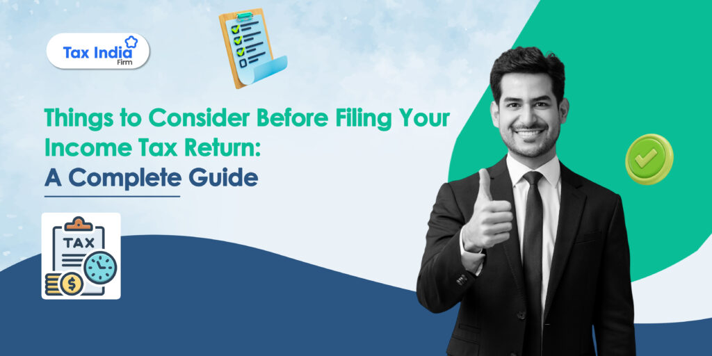 Things to Consider Before Filing Your Income Tax Return A Complete Guide