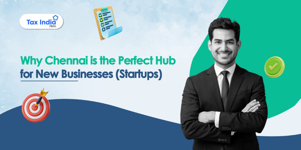 Why Chennai is the Perfect Hub for New Businesses (Startups) A Comprehensive Guide