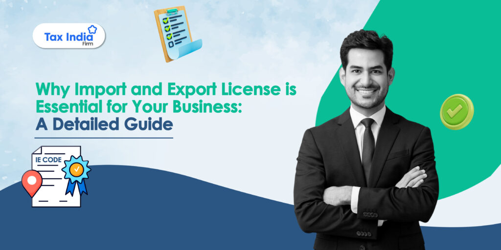 Why Import and Export License is Essential for Your Business A Detailed Guide